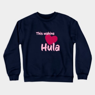 This wahine loves Hula Crewneck Sweatshirt